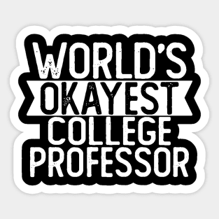 World's Okayest College Professor T shirt College Professor Gift Sticker